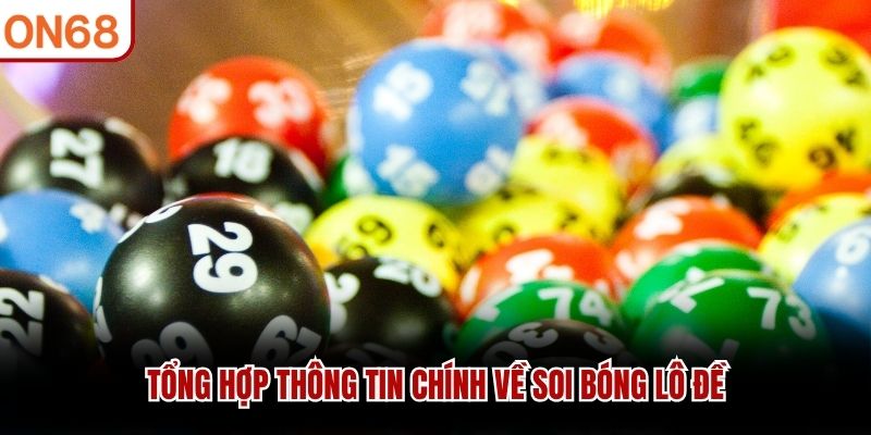Tổng hợp th&ocirc;ng tin ch&iacute;nh về soi b&oacute;ng l&ocirc; đề